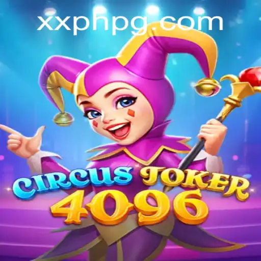 Unveiling the Fascinating World of CircusJoker4096: A Dive Into the Game With XXPH